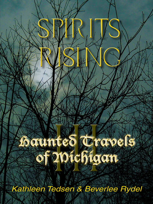 Title details for Haunted Travels of Michigan, Volume 3 by Kathleen Tedsen - Available